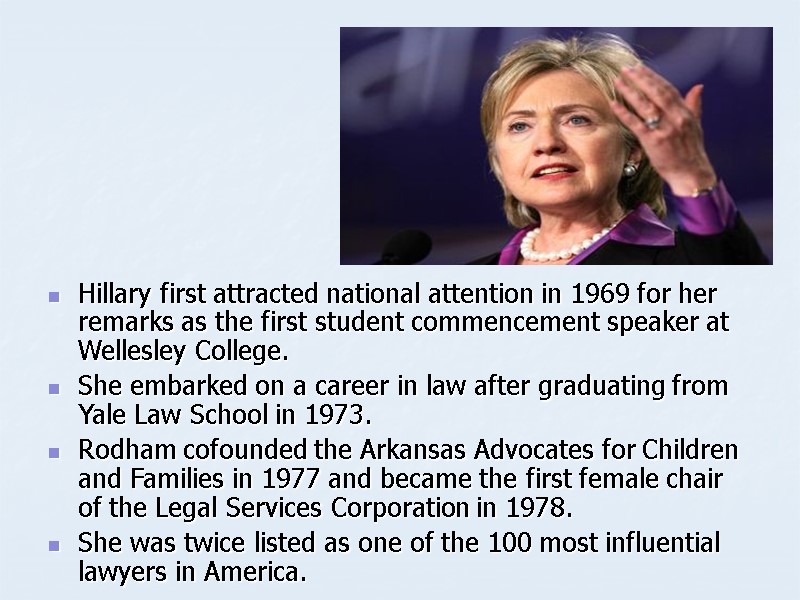 Hillary first attracted national attention in 1969 for her remarks as the first student